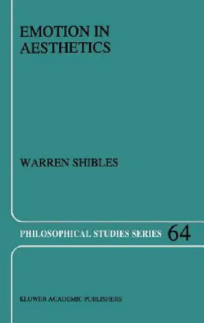 Emotion in Aesthetics by Warren a. Shibles