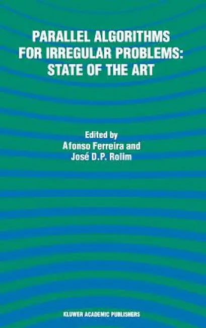 Parallel Algorithms for Irregular Problems: State of the Art by Alfonso Ferreira