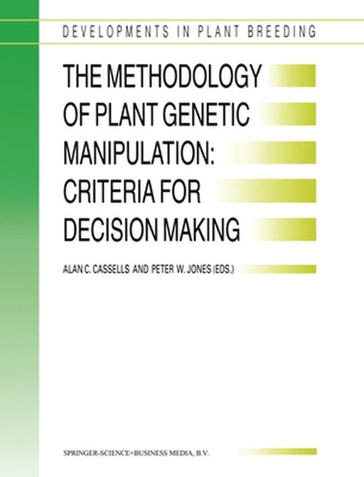 The Methodology of Plant Genetic Manipulation: Criteria for Decision Making by A. C. Cassells