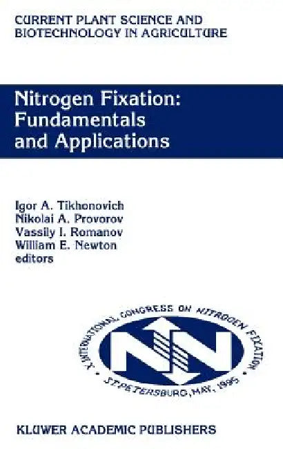 Nitrogen Fixation: Fundamentals and Applications: Proceedings of the 10th International Congress on Nitrogen Fixation, St. Petersburg, Russia, May 28- by Igor a. Tikhonovich, Nikolai A. Provorov, Vassily I. Romanov