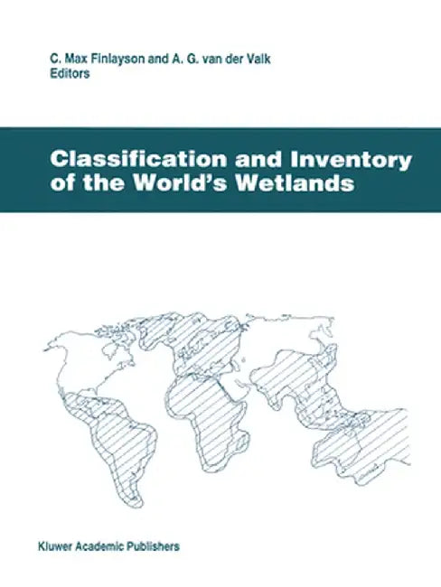 Classification and Inventory of the World's Wetlands by C. M. Finlayson