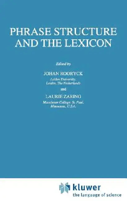 Phrase Structure and the Lexicon by Johan Rooryck, Laurie Zaring