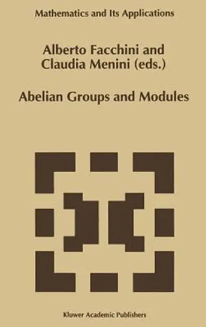 Abelian Groups and Modules: Proceedings of the Padova Conference, Padova, Italy, June 23-July 1, 1994 by Alberto Facchini