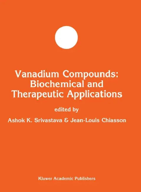 Vanadium Compounds: Biochemical and Therapeutic Applications by Ashok K. Srivastava, Jean-Louis Chiasson
