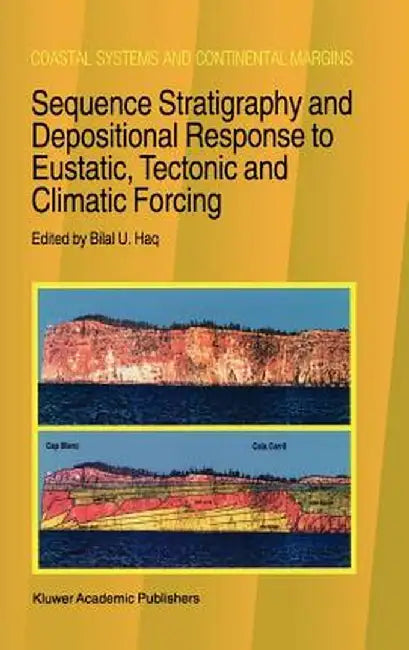Sequence Stratigraphy and Depositional Response to Eustatic, Tectonic and Climatic Forcing by B. U. Haq