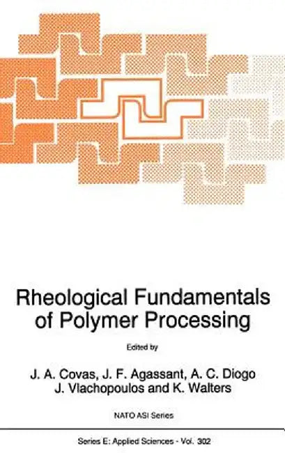 Rheological Fundamentals of Polymer Processing by J. A. Covas