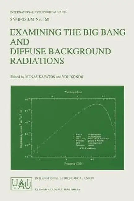 Examining the Big Bang and Diffuse Background Radiations by Menas Kafatos