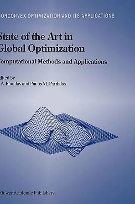 State of the Art in Global Optimization: Computational Methods and Applications by Christodoulos A. Floudas