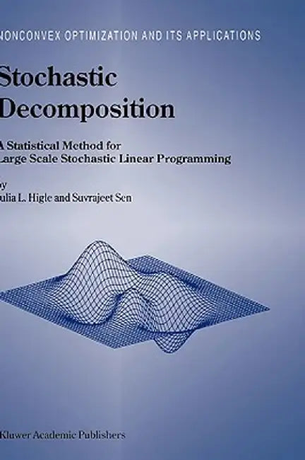 Stochastic Decomposition: A Statistical Method for Large Scale Stochastic Linear Programming by Julia L. Higle
