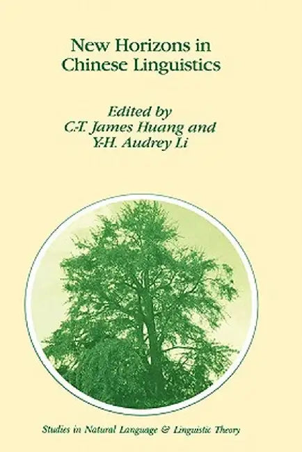 New Horizons in Chinese Linguistics by C-T James Huang