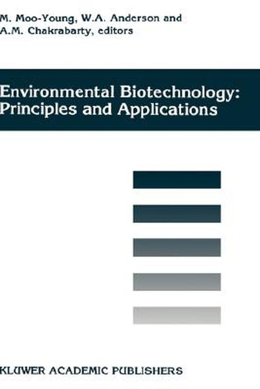 Environmental Biotechnology: Principles and Applications by Murray Moo-Young