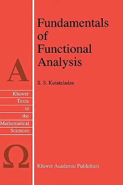 Fundamentals of Functional Analysis by Semën Samsonovich Kutateladze
