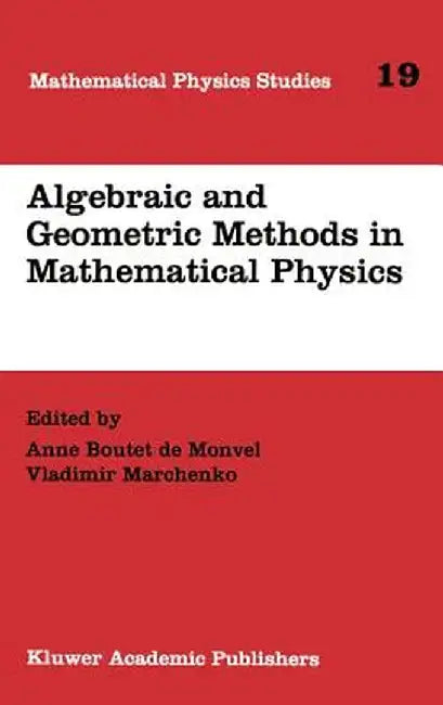 Algebraic and Geometric Methods in Mathematical Physics: Proceedings of the Kaciveli Summer School, Crimea, Ukraine, 1993 by Anne Boutet de Monvel