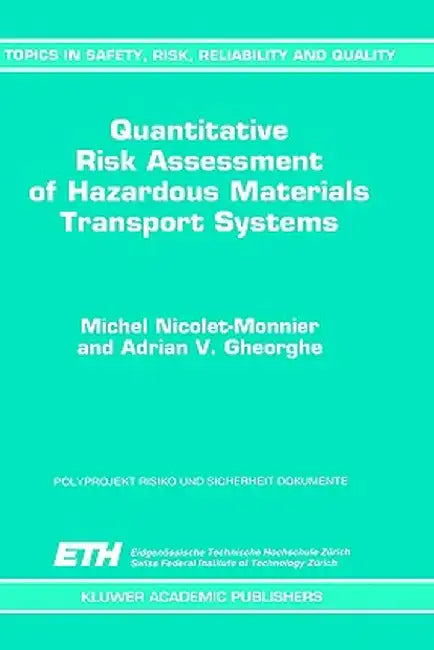 Quantitative Risk Assessment of Hazardous Materials Transport Systems: Rail, Road, Pipelines and Ship by M. Nicolet-Monnier