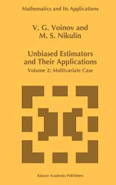 Unbiased Estimators and Their Applications: Volume 2: Multivariate Case by V. G. Voinov
