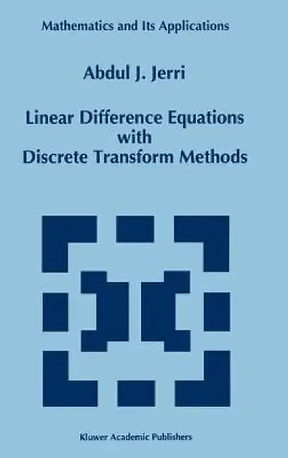 Linear Difference Equations with Discrete Transform Methods by A. J. Jerri