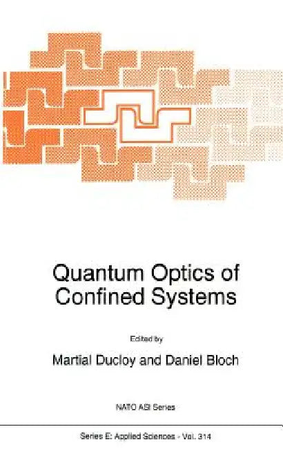 Quantum Optics of Confined Systems by M. Ducloy, Daniel Bloch