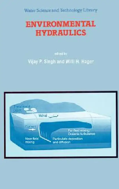 Environmental Hydraulics by V. P. Singh, Willi H. Hager