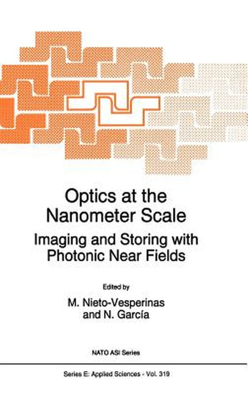 Optics at the Nanometer Scale: Imaging and Storing with Photonic Near Fields by M. Nieto-Vesperinas