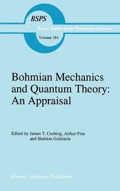 Bohmian Mechanics and Quantum Theory: An Appraisal by J. T. Cushing