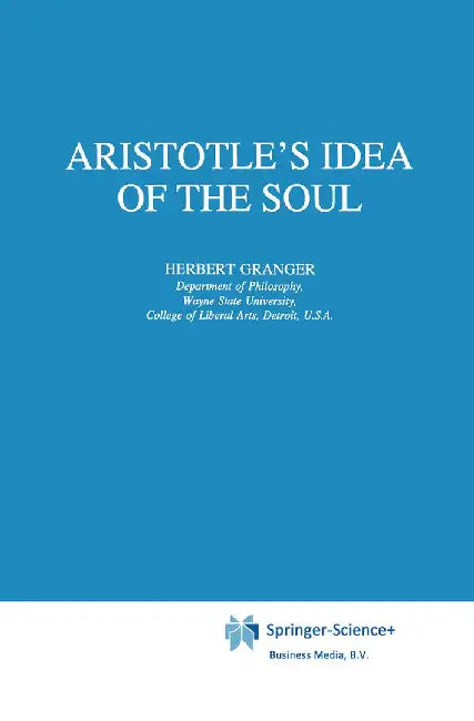Aristotle's Idea of the Soul by H. Granger