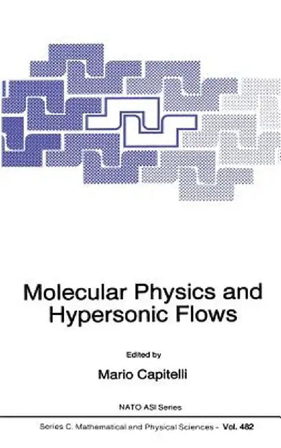 Molecular Physics and Hypersonic Flows by M. Capitelli