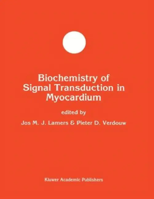 Biochemistry of Signal Transduction in Myocardium by Jos M. J. Lamers