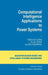 Computational Intelligence Applications to Power Systems by Yong-Hua Song