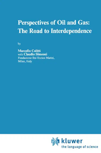 Perspectives of Oil and Gas: The Road to Interdependence by M. Colitti