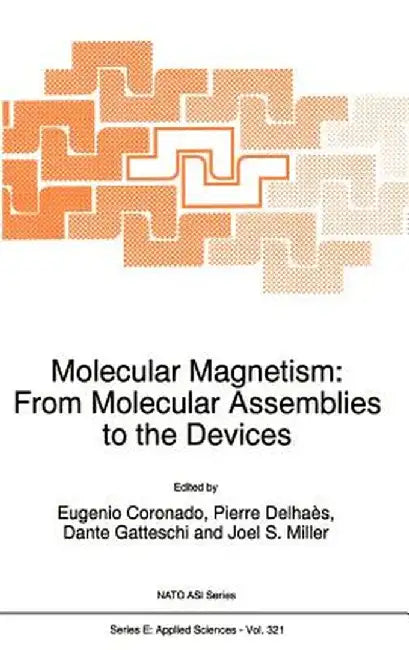 Molecular Magnetism: From Molecular Assemblies to the Devices by E. Coronado