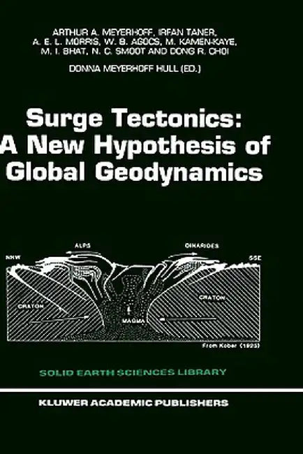 Surge Tectonics: A New Hypothesis of Global Geodynamics by Arthur A. Meyerhoff