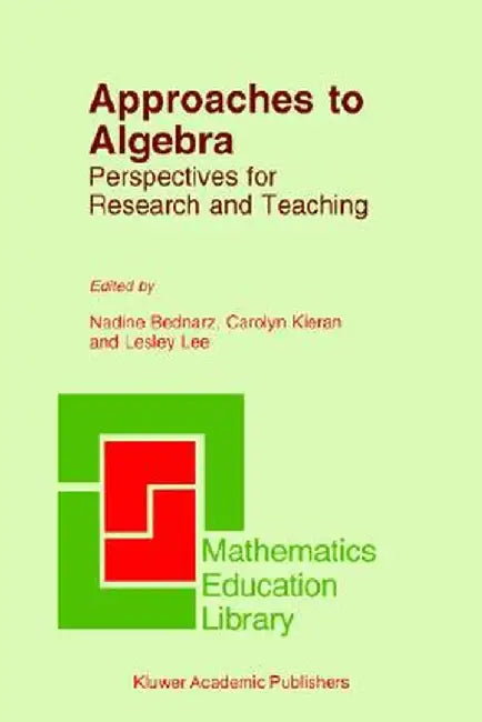 Approaches to Algebra: Perspectives for Research and Teaching by N. Bednarz