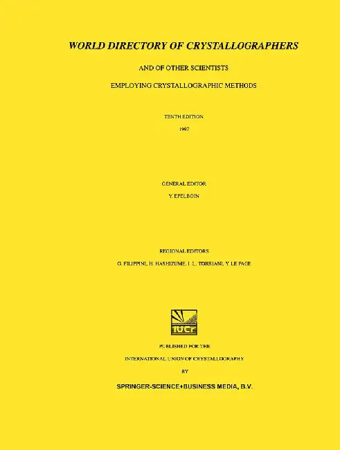 World Directory of Crystallographers: And of Other Scientists Employing Crystallographic Methods by Yves Epelboin