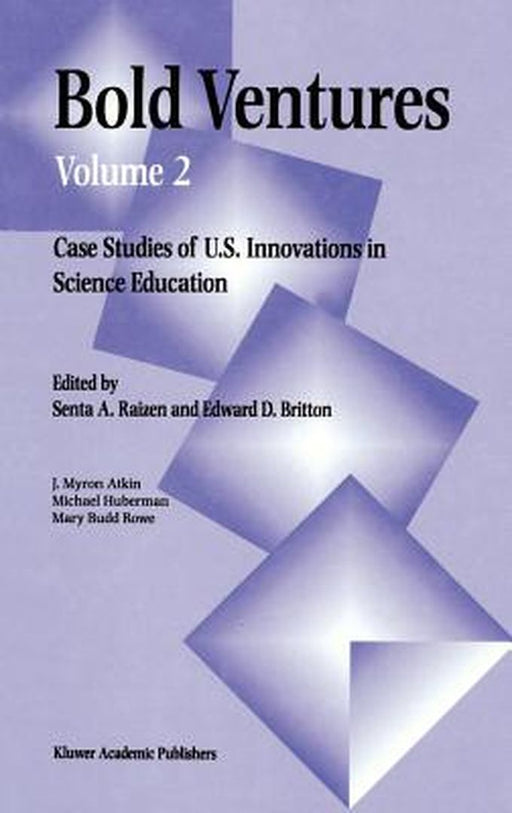 Bold Ventures: Volume 2 Case Studies of U.S. Innovations in Science Education by S. Raizen