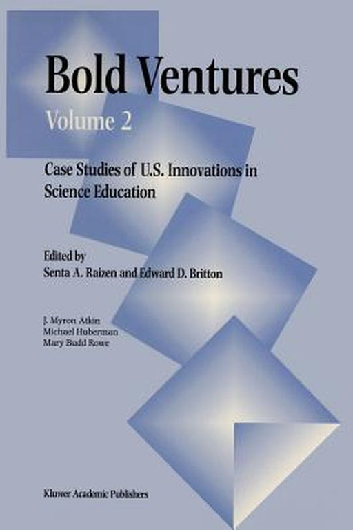 Bold Ventures: Volume 2 Case Studies of U.S. Innovations in Science Education by Raizen