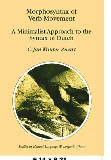 Morphosyntax of Verb Movement: A Minimalist Approach to the Syntax of Dutch by J. -W Zwart