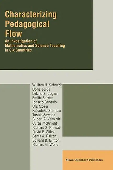 Characterizing Pedagogical Flow: An Investigation of Mathematics and Science Teaching in Six Countries by W. H. Schmidt