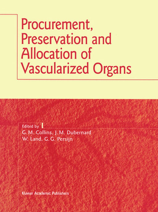 Procurement, Preservation and Allocation of Vascularized Organs by Geralyn M. Collins