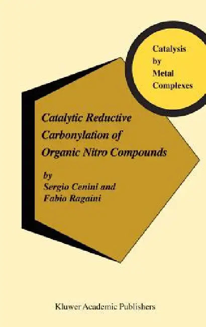 Catalytic Reductive Carbonylation of Organic Nitro Compounds by S. Cenini, F. Ragaini