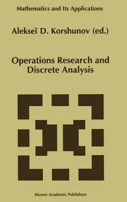 Operations Research and Discrete Analysis by Alekseii D. Korshunov