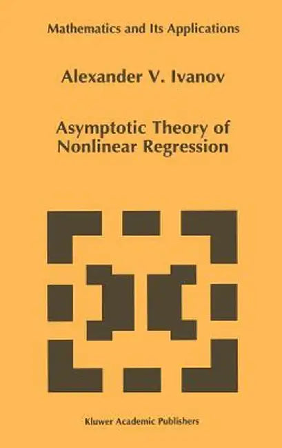 Asymptotic Theory of Nonlinear Regression by A. A. Ivanov