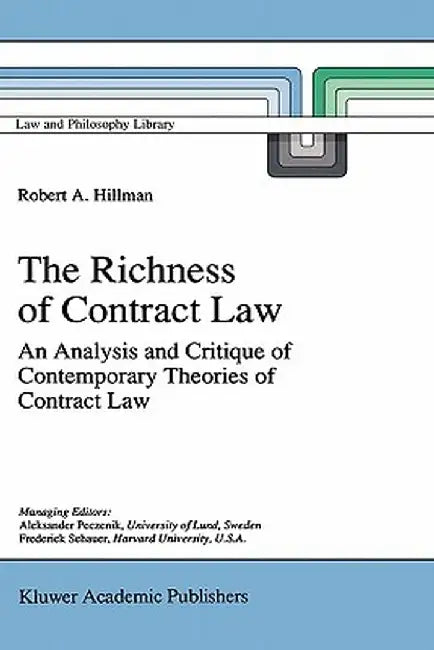The Richness of Contract Law: An Analysis and Critique of Contemporary Theories of Contract Law by R. A. Hillman