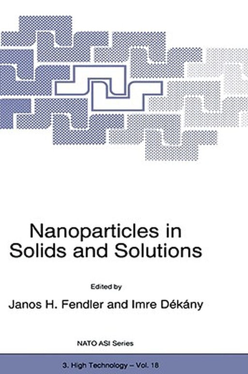 Nanoparticles in Solids and Solutions by Janos H. Fendler