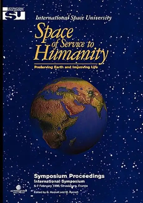 Space of Service to Humanity: Preserving Earth and Improving Life by G. Haskell