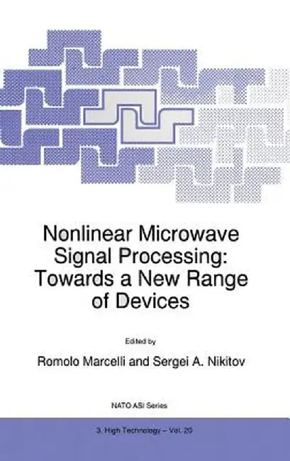 Nonlinear Microwave Signal Processing: Towards a New Range of Devices: Proceedings of the III International Workshop Nonlinear Microwave Magnetic and by R. Marcelli