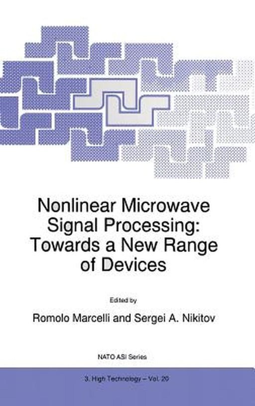 Nonlinear Microwave Signal Processing: Towards a New Range of Devices: Proceedings of the III International Workshop Nonlinear Microwave Magnetic and by R. Marcelli