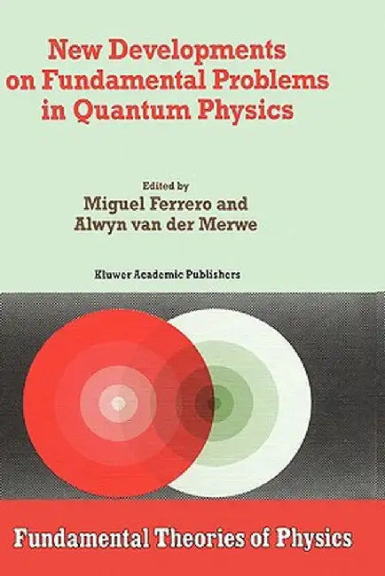 New Developments on Fundamental Problems in Quantum Physics by M. Ferrero