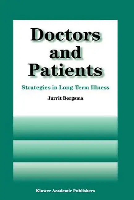 Doctors and Patients: Strategies in Long-Term Illness by J. Bergsma