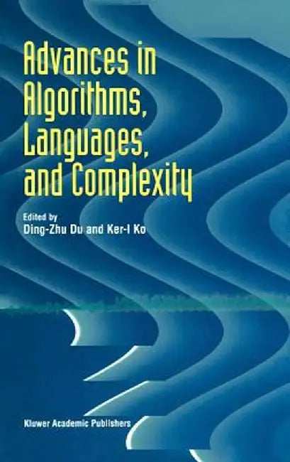 Advances in Algorithms, Languages, and Complexity by Ding-Zhu Du