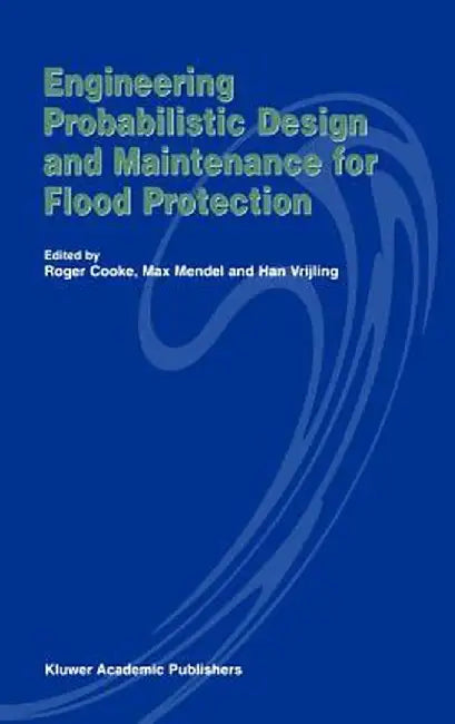 Engineering Probabilistic Design and Maintenance for Flood Protection by R. Cooke